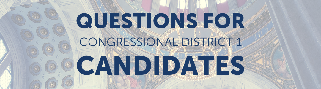 Questions for Congressional District 1 Candidates