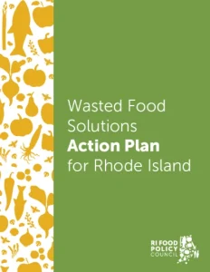 Wasted Food Solutions Action Plan for Rhode Island.